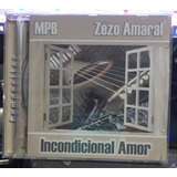 Cd Incondicional Amor Zézo Amaral