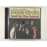 Cd Inner Circle Bad To The Bone The Bad Boys Of Reggae - E9
