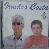 Cd Irmãos Costa - Henrique E João Roberto - Novo E Lacrado