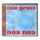 Cd Izio Gross - Noa Noa + Airto Moreira Gary Meek) Orig Novo