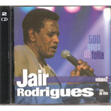 Cd Jair Rodrigues - 500 Anos De Folia Vol 2 Ao Vivo Olympia