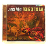 Cd James Asher - Tiger Of The Raj - 1998 - Cd Importado