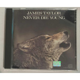 Cd James Taylor (never Die Young)