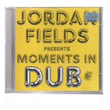 Cd Jordan Fields Present Moments In Dub( Ausra Mr Mike) Novo