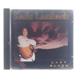 Cd Kadu Lambach Last Blues Ex Guit Legião Urbana 1998 Usado