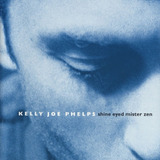 Cd Kelly Joe Phelps Shine Eyed