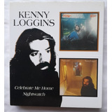 Cd Kenny Loggins - Celebrate Me Home / Nightwatch - Duplo
