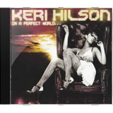Cd Keri Hilson In A Perfect World - Novo Lacrado Original