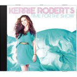 Cd Kerrie Roberts Time For The Show - Novo Lacrado Original