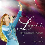 Cd Lauriete - 25 Anos De Louvor E Adoração (ao Vivo)