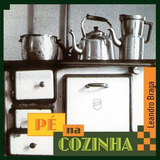 Cd Leandro Braga - Pé Na Cozinha (1998)
