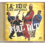 Cd Lil' Ed And The Blues Imperials - Full Tilt - (orig Novo)