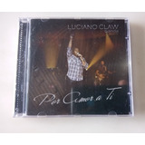 Cd Luciano Claw Banda Ao Vivo - Por Amor A Ti *lacrado