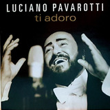 Cd Luciano Pavarotti - Ti Adoro - Universal 2003 - 13 Musica