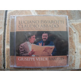 Cd Luciano Pavarotti, Claudio Abbado,giuseppe Verdi Rarities