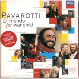 Cd Luciano Pavarotti And Friends - Friends For War Child -