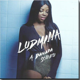 Cd Ludmilla - A Danada Sou Eu
