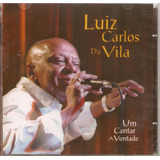 Cd Luiz Carlos Da Vila - Um Cantar A Vontade 
