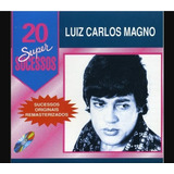 Cd Luiz Carlos Magno - Colecao 20 Super Sucessos Lacrado 