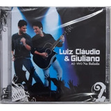 Cd Luiz Cláudio & Giuliano-ao Vivo Na Balada - Novo Lacrado.