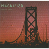 Cd Magnified - Stand In Traffic