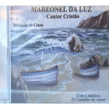 Cd Mareonel Da Luz - Cantor Cristao - Discipulo De Cristo - 