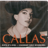 Cd Maria Callas - The Birth Of A Diva - Legendary Early 