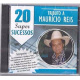 Cd Mauricio Reis - Um Tributo A - 20 Super Sucesso Interpret