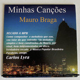 Cd Mauro Braga - Minhas Canções Feat. Zeh Netto Paulo Braga 