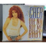 Cd  Maxi-single - Cher - Oh No Not My Baby (made In Usa)