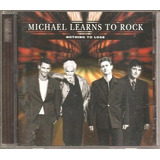Cd Michael Learns To Rock - Nothing To Lose (dinamarca) Novo
