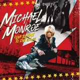 Cd Michael Monroe - I Live Too Fast To Die Young Novo!!