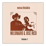Cd Milionário E José Rico - Nossa História - Vol 2 Cd Duplo