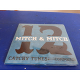 Cd Mitch & Mitch - 12 Catchy Tunes (we Wish We Had Composed)