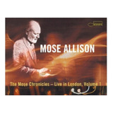Cd Mose Allison The Mose Chronicles Live In London, Vol 1