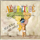 Cd Negritude Junior - Nosso Ninho