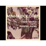 Cd Nina Becker Canta Dolores Dura