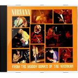 Cd Nirvana From The Muddy Banks Of The Wishka Novo Lacr Orig