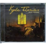 Cd Not Alone - Kyle Thomas Kyle Thomas