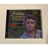 Cd Nuno Da Câmara Pereira - Tudo Do Melhor 1997 Imp. Lacrado