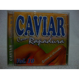 Cd Original Caviar Com Rapadura- Vol 10- Estória De Corrinha