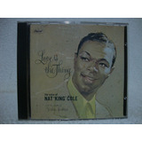 Cd Original Nat King Cole- Love Is The Thing (and More)