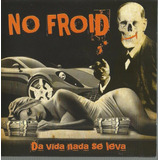 Cd Original No Froid - Da Vida Nada Se Leva