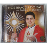 Cd Original Nos Braços Do Pai - Padre Robson De Oliveira
