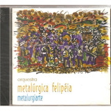 Cd Orquestra Metalurgica Felipeia ( Metalurgiarte)