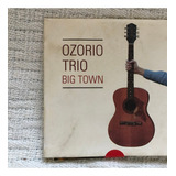 Cd Ozorio Trio Big Town 1ª