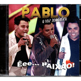 Cd Pablo Êee Paixão - A Voz Romantica - Original E Lacrado