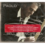 Cd Paolo - Bella Principessa - Novo E Lacrado - B127