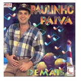 Cd Paulinho Paiva - Demais ( Ivo Gomes Cabral) Original Novo