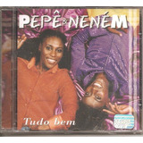 Cd Pepe E Neném - Tudo